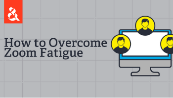 How to Overcome Zoom Fatigue