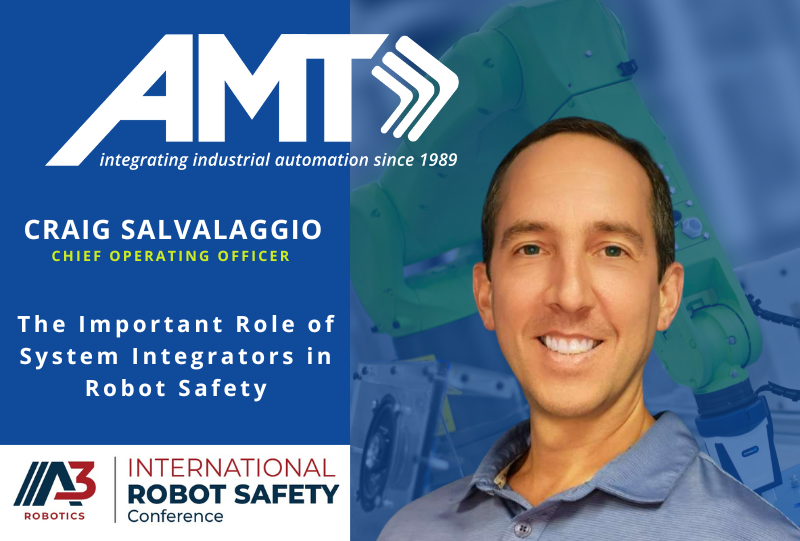 AMT’s Craig Salvalaggio to Present at A3’s International Robot Safety Conference