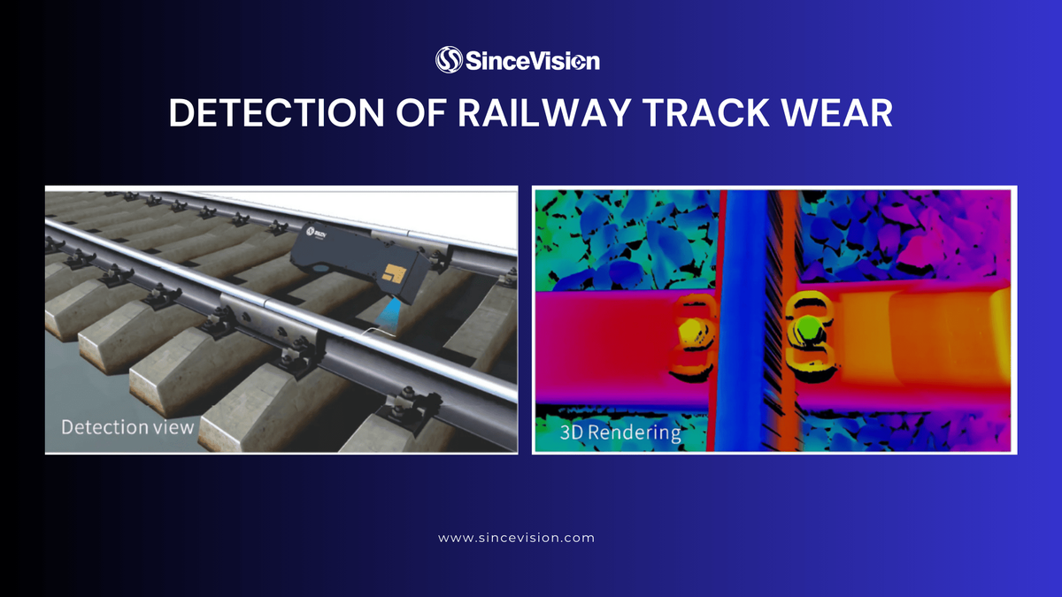 Preventing Rail Disasters with Precision Track Wear Detection | SinceVision 3D Sensor