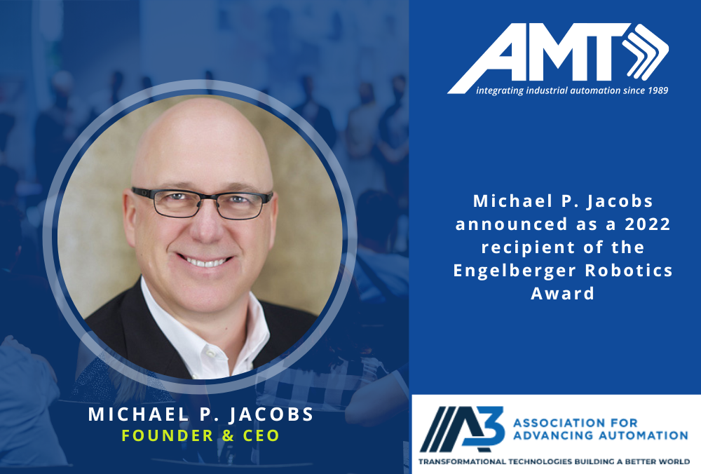 AMT Founder Michael Jacobs is Named for Prestigious Achievement Award, the Engelberger Robotics Award for Leadership