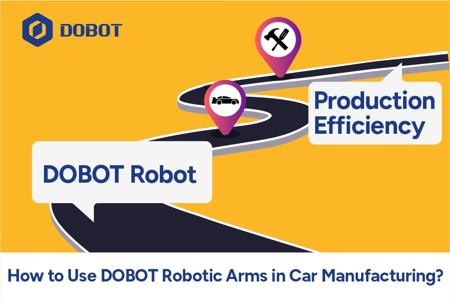 How to Use DOBOT Robotic Arms in Car Manufacturing