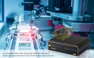 Cincoze GM-1000's New Quadro MXM GPU Modules Satisfy Stringent Machine Vision Performance Requirements