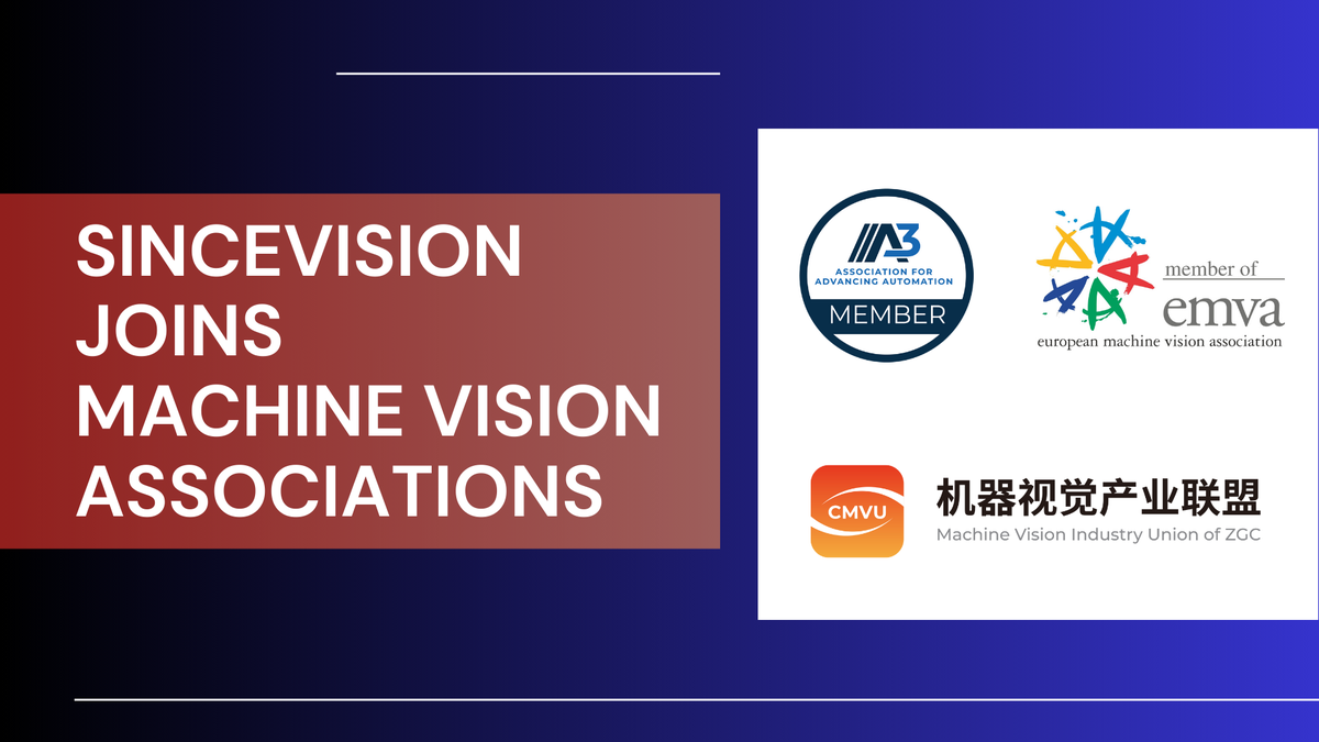 SinceVision Strengthens Industry Ties by Joining EMVA, A3, and CMVU