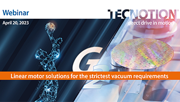 Webinar recording - Linear motor solutions for the strictest vacuum requirements