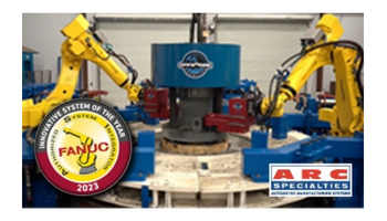 FANUC Awards ARC Specialties it's Innovative System of the Year Award