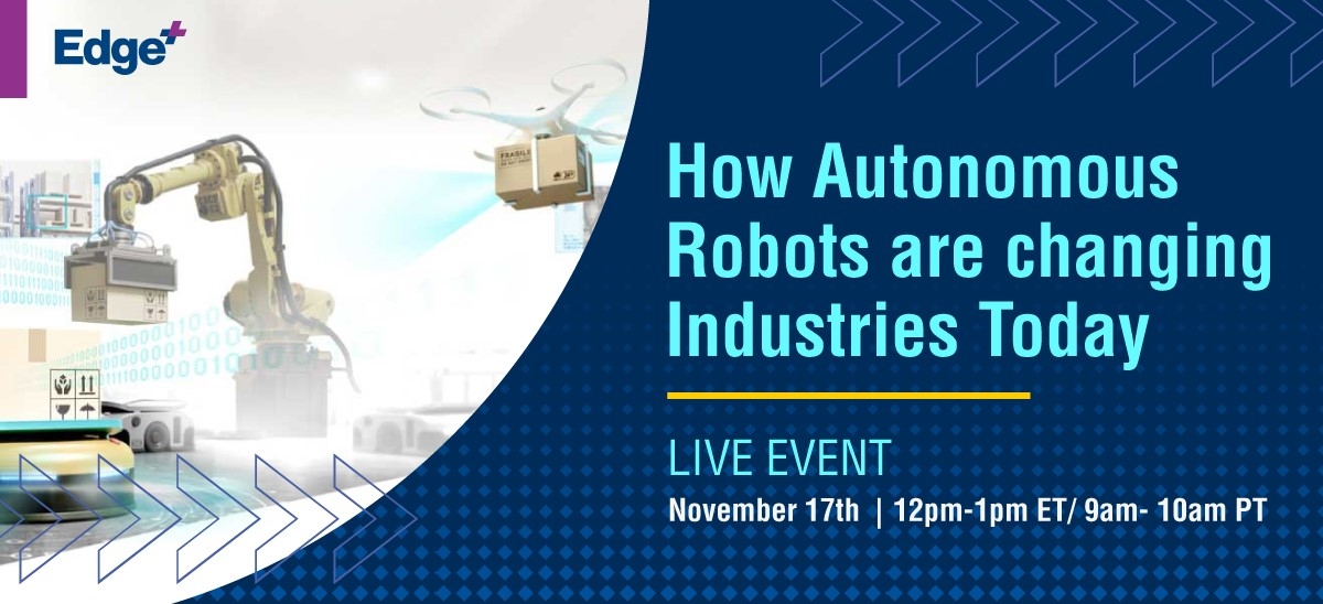 How Autonomous Robots are Changing Industries Today (November 17th, 9am-10am PT/ 12pm-1pm ET)