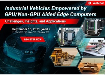 Webinar: Industrial Vehicles Empowered by GPU/Non-GPU Aided Edge Computers – Challenges, Insights, and Applications