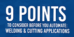 Live Event: 9 Points to Consider Before You Automate Welding & Cutting Applications