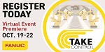 FANUC LAUNCHES A NEW “TAKE CONTROL” VIRTUAL EVENT FEATURING ITS LATEST AUTOMATION TECHNOLOGIES image