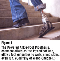 Figure 1 - The Powered Ankle-Foot Prosthesis, commercialized as the PowerFoot One, allows foot amputees to walk, climb stairs, even run. Courtesy of Webb Chappell.)