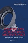 >Sensors and Actuators in Mechatronics: Design and Applications