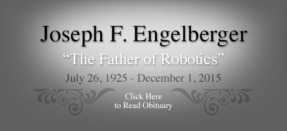 Joseph F. Engelberger "The Father of Robotics"