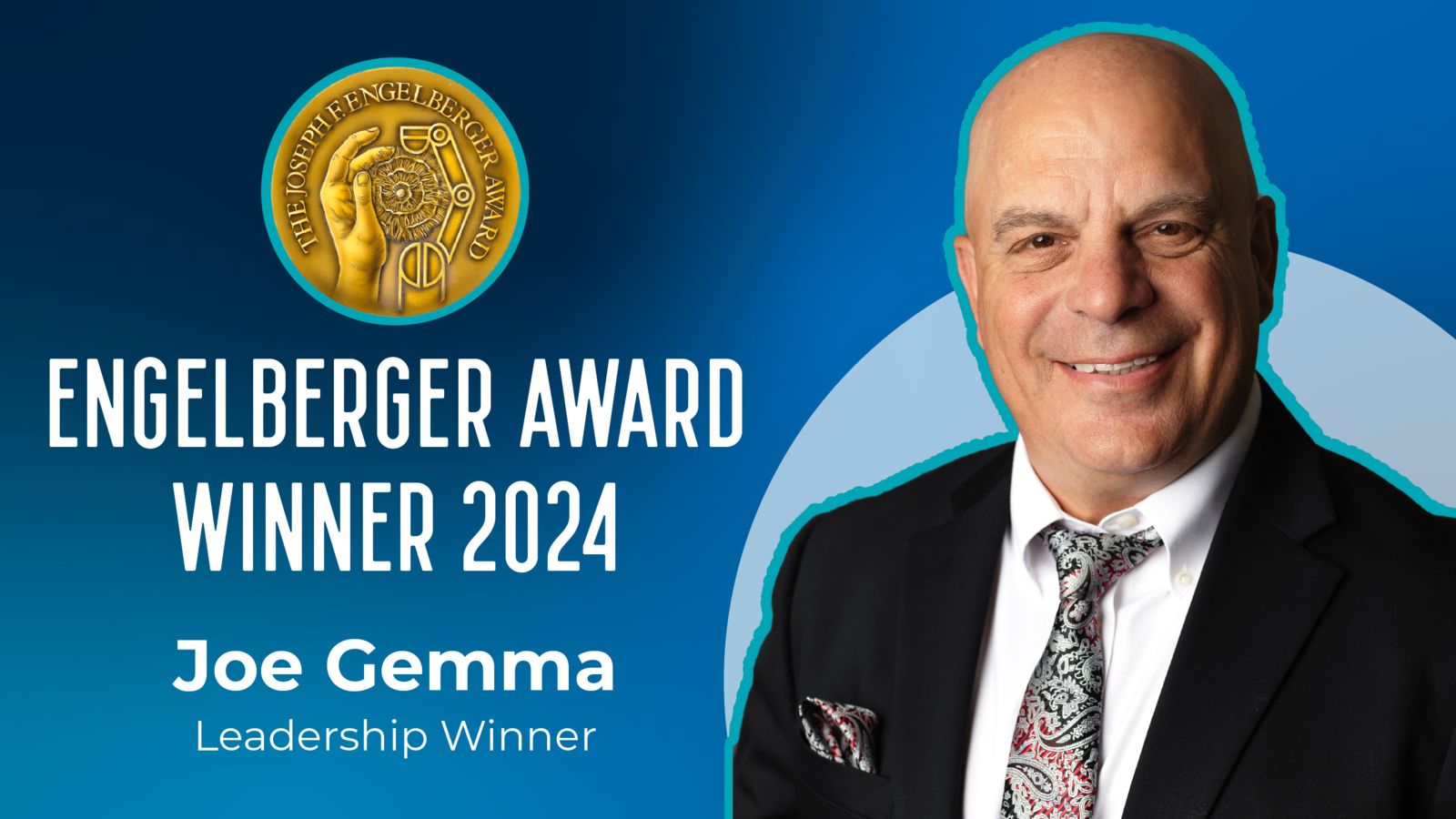 Joe Gemma will be awarded the 2024 Engelberger Award for Leadership at Automate 2024 in Chicago, IL, USA..