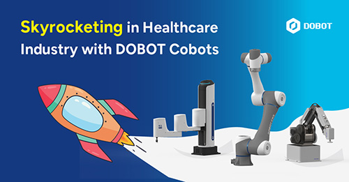 skyrocketing in healthcare industry with DOBOT Cobots