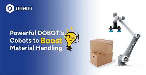 powerful dobot's cobots to boost material handling