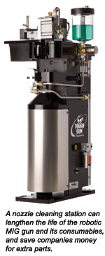 A nozzle cleaning station can lengthen the life of the robotic MIG gun and its consumables, and save companies money for extra parts.