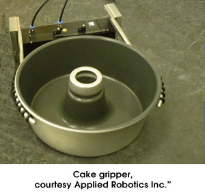 Cake gripper, courtesy Applied Robotics Inc.
