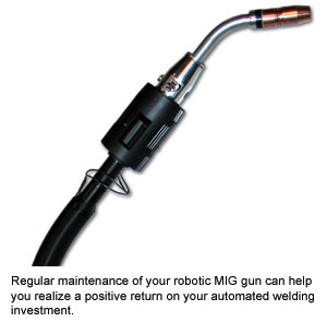 Regular maintenance of your robotic MIG gun can help you realize a positive return on your automated welding investment.