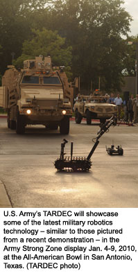 U.S. Army’s TARDEC will showcase some of the latest military robotics technology – similar to those pictured from a recent demonstration – in the Army Strong Zone display Jan. 4-9, 2010, at the All-American Bowl in San Antonio, Texas. (TARDEC photo)