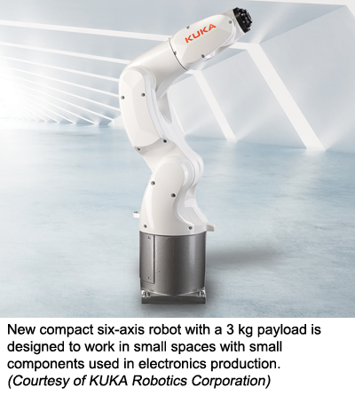 New compact six-axis robot with a 3 kg payload is designed to work in small spaces with small components used in electronics production. (Courtesy of KUKA Robotics Corporation)