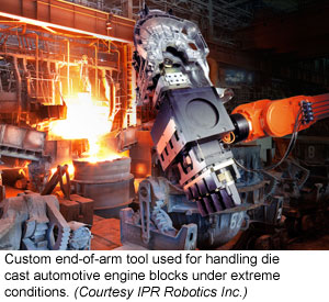 Custom end-of-arm tool used for handling die cast automotive engine blocks under extreme conditions (Courtesy IPR Robotics Inc.)