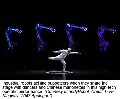 Industrial robots act like puppeteers when they share the stage with dancers and Chinese marionettes in this high-tech operatic performance. (Courtesy of andyRobot, Credit: L!VE Kingway “2047 Apologue”