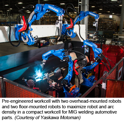Pre-engineered workcell with two overhead-mounted robots and two floor-mounted robots to maximize robot and arc density in a compact workcell for MIG welding automotive parts. (Courtesy of Yaskawa Motoman)