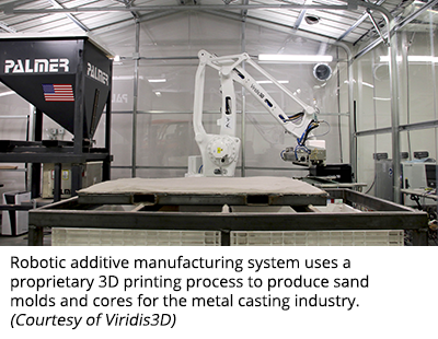 Robotic additive manufacturing system uses a proprietary 3D printing process to produce sand molds and cores for the metal casting industry. (Courtesy of Viridis3D)