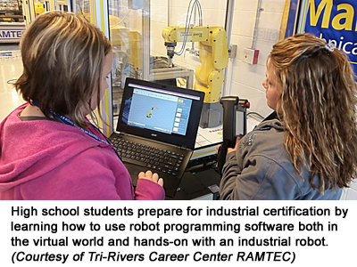 High school students prepare for industrial certification by learning how to use robot programming software both in the virtual world and hands-on with an industrial robot. (Courtesy of Tri-Rivers Career Center RAMTEC)